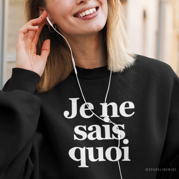 Je Ne Sais Quoi Graphic Sweatshirt